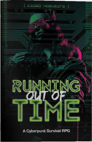 Running Out of Time RPG - Cyberpunk/Survival