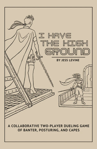I Have the High Ground - A Collaborative Two-Player Dueling Game of Banter, Posturing, and Capes by Jess Levine